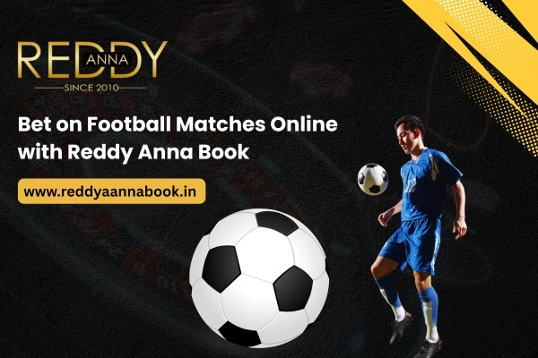 Bet on Football Matches Online with Reddy Anna Book
